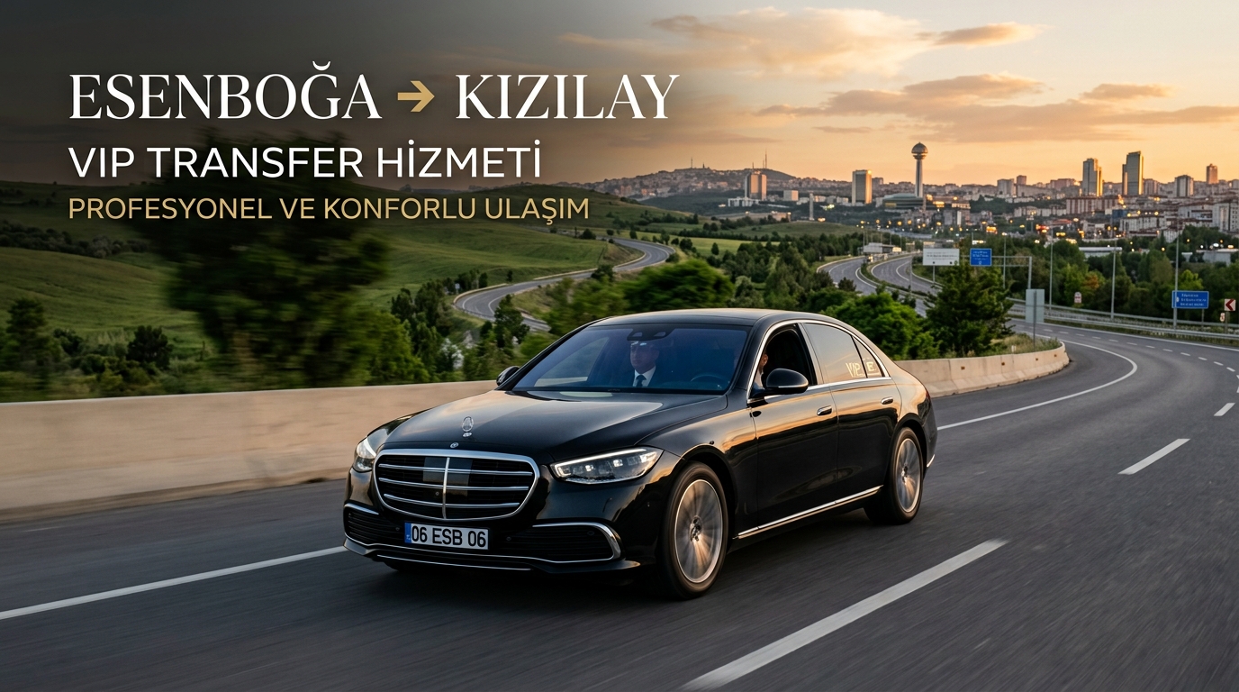 Esenboğa - Kızılay VIP Transfer