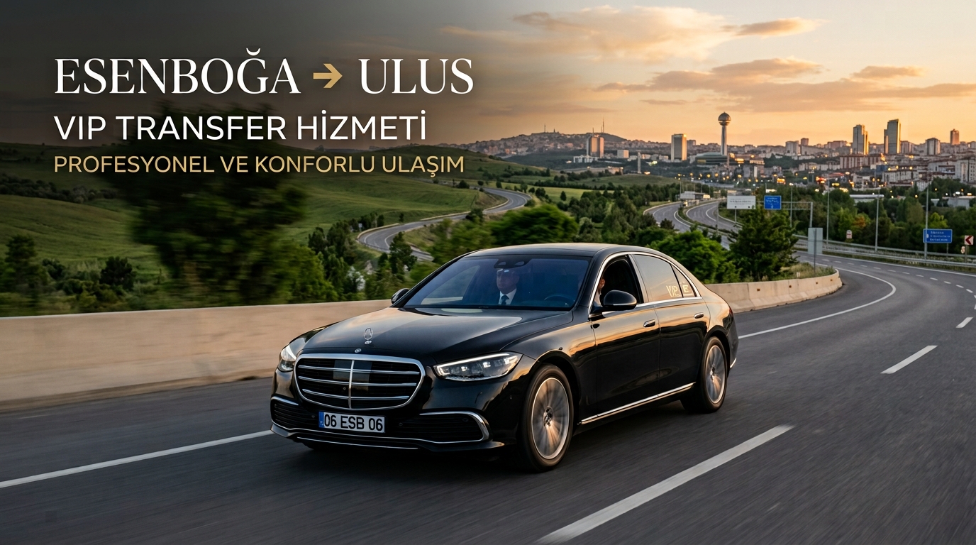 Esenboğa - Ulus VIP Transfer