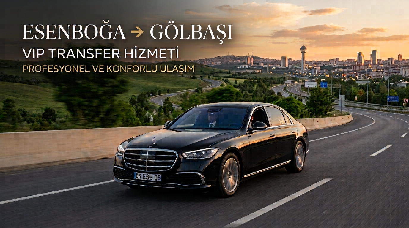 Esenboğa - Gölbaşı VIP Transfer